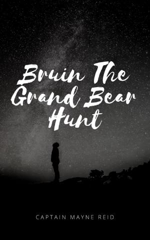Cover of the book Bruin The Grand Bear Hunt by C.R. Ward