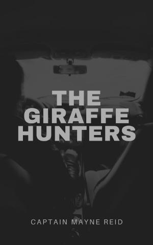Cover of the book The Giraffe Hunters by George Barr McCutcheon