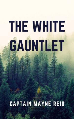 Cover of the book The White Gauntlet by Emerson Hough