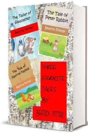 Cover of the book Three Favorite Tales from Beatrix Potter (Picture Book) by Thornton W. Burgess