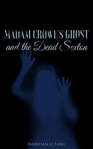 Cover of the book Madam Crowl's Ghost and the Dead Sexton by Honoré de Balzac