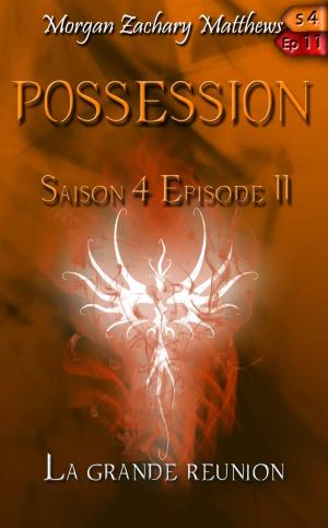 Book cover of Posession Saison 4 Episode 11 La grande réunion