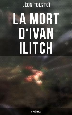 Cover of the book La Mort d'Ivan Ilitch - L'intégrale by Bret Harte