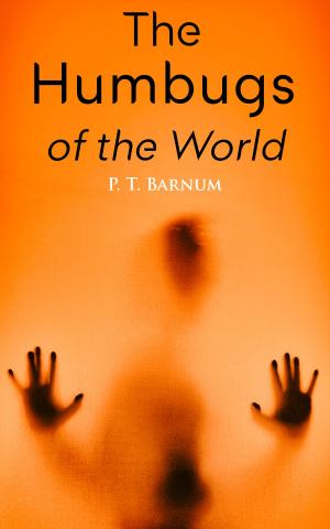 Cover of the book The Humbugs of the World by Robert Louis Stevenson, Edgar Allan Poe, J. M. Barrie, Daniel Defoe, Arthur Conan Doyle, R. M. Ballantyne, Charles Dickens, L. Frank Baum