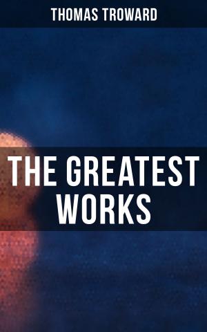 Cover of the book The Greatest Works of Thomas Troward by Jonathan Swift
