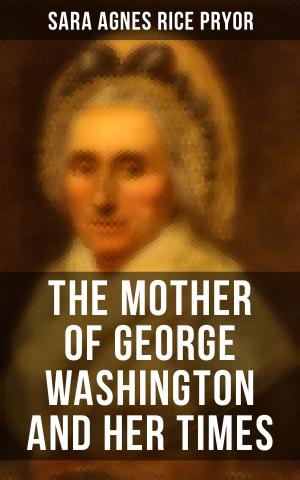 Cover of the book The Mother of George Washington and her Times by Washington Irving