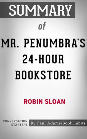 Cover of the book Summary of Mr. Penumbra's 24-Hour Bookstore by Paul Adams