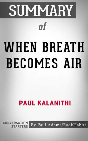 Cover of the book Summary of When Breath Becomes Air by Paul Adams