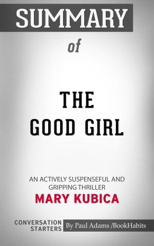 Cover of the book Summary of The Good Girl by Paul Adams