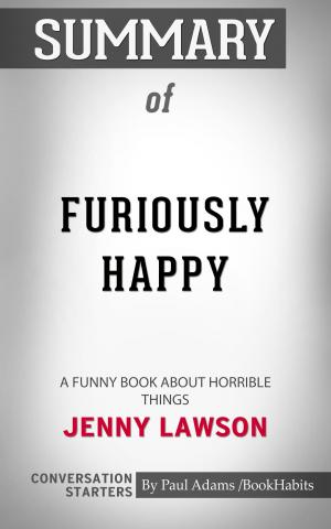 Cover of the book Summary of Furiously Happy by Paul Adams