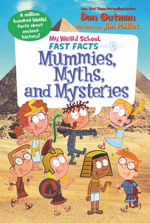 Cover of the book My Weird School Fast Facts: Mummies, Myths, and Mysteries by Mercer Mayer