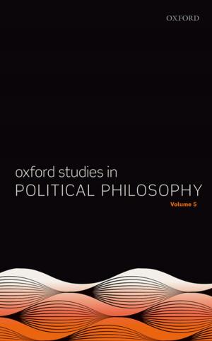 Cover of the book Oxford Studies in Political Philosophy Volume 5 by Mark Cannon QC, Brendan McGurk