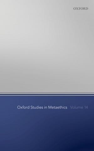 Cover of the book Oxford Studies in Metaethics Volume 14 by John Bell, Sophie Boyron, Simon Whittaker