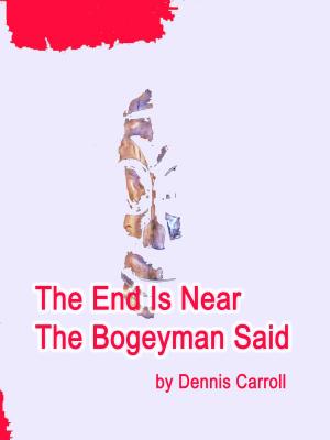 Book cover of The End Is Near The Bogeyman Said