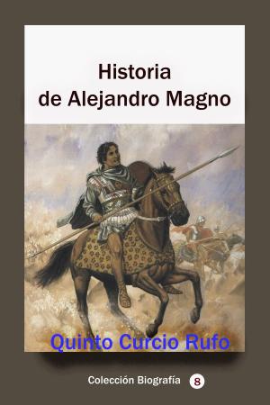 Cover of the book Historia de Alejandro Magno by Tom E. Hicklin