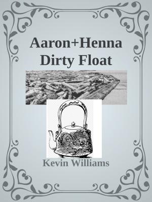 Cover of the book Aaron+Henna: Dirty Float by Rachel O'Laughlin