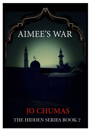 Cover of the book Aimee's War - The Hidden Series (Book 2) by James 