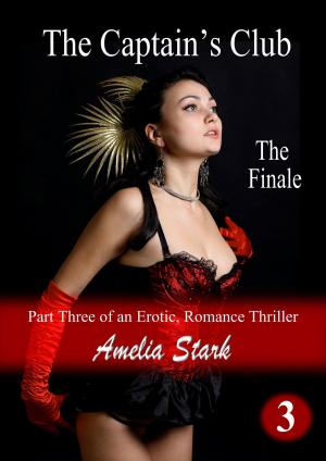 Cover of the book The Captain's Club: Part Three - The Finale by Amelia Stark
