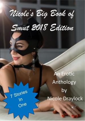 Cover of the book Nicole's Big Book of Smut 2018 Edition by Jacqueline M. Sinclair