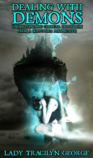 Cover of Dealing with Demons: Understanding Clinical Depression from a Survivor's Perspective