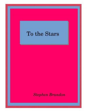 Cover of the book To the Stars by Stephen Brandon