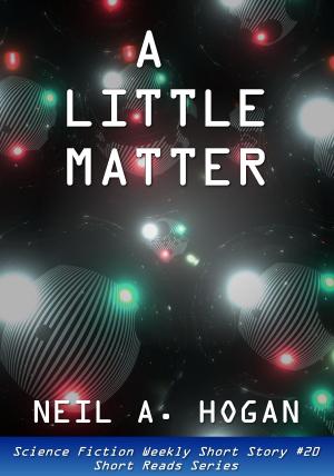 bigCover of the book A Little Matter. Science Fiction Weekly Short Story #20: Short Reads Series by 