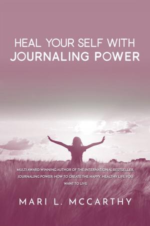 Cover of the book Heal Your Self with Journaling Power by Dianne Rosena Jones