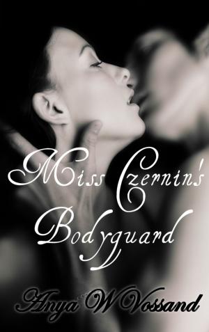 Cover of the book Miss Czernin's Bodyguard by Anya W Vossand