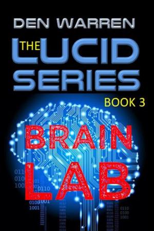 Cover of the book The Lucid Series: Brain Lab by Den Warren