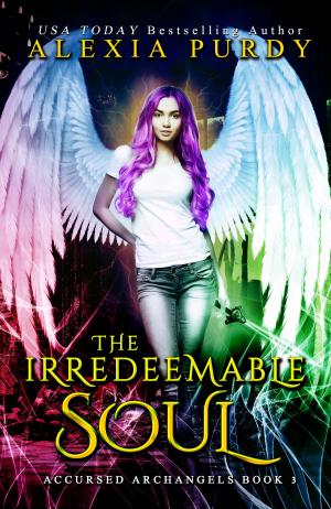 Cover of the book The Irredeemable Soul (Accursed Archangels #3) by Alexia Purdy