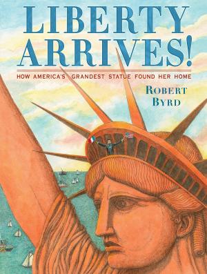 Cover of the book Liberty Arrives! by Michelle Schusterman