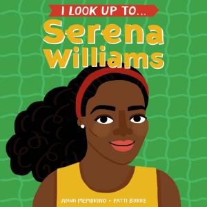 Cover of the book I Look Up To... Serena Williams by Krista Madden
