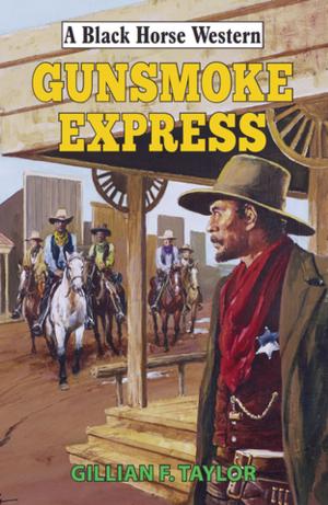 Cover of the book Gunsmoke Express by Dean Edwards, Tyler Hatch, Scott Connor, Abe Dancer
