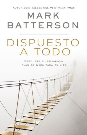 Cover of the book Dispuesto a todo by Alex Campos