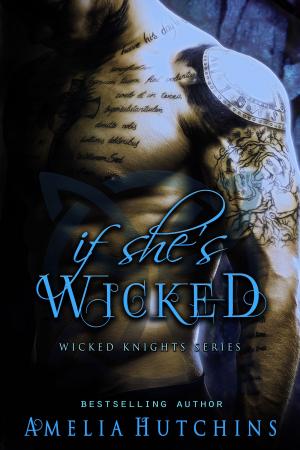 Cover of the book If She's Wicked by Amelia Hutchins