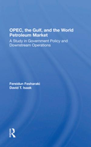 Cover of the book OPEC, The Gulf, And The World Petroleum Market by David Miles Huber, Robert E. Runstein