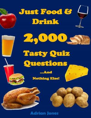 Cover of the book Just Food & Drink - 2,000 Tasty Quiz Questions And Nothing Else! by Edith Wharton