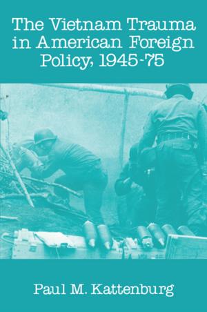 Cover of the book Vietnam Trauma in American Foreign Policy by Lynne A. Greenberg