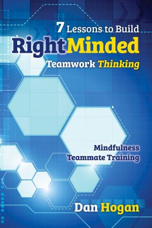 bigCover of the book 7 Lessons to Build Right-Minded Teamwork Thinking: Mindfulness Teammate Training by 