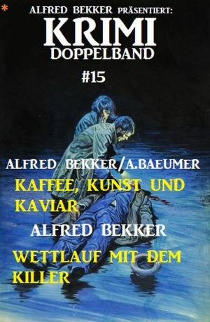 Cover of the book Krimi Doppelband #15 by Alfred Bekker, Horst Bieber, A. F. Morland, Franc Helgath
