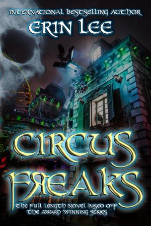 Cover of the book Circus Freaks by Erin Lee