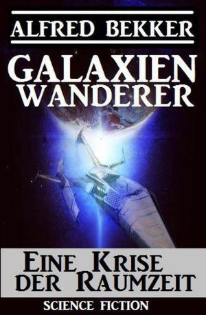 Cover of the book Galaxienwanderer - Eine Krise der Raumzeit by Alfred Wallon