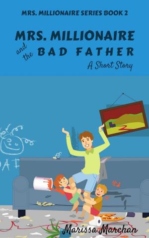 Cover of Mrs. Millionaire and the Bad Father: A Short Story Book 2