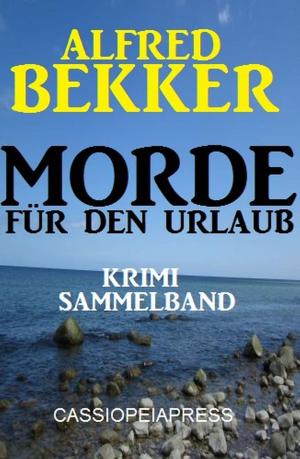 Cover of the book Alfred Bekker Krimi Sammelband Morde für den Urlaub by Cedric Balmore