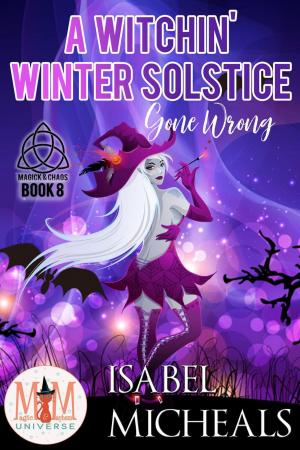 bigCover of the book A Witchin' Winter Solstice Gone Wrong: Magic and Mayhem Universe by 