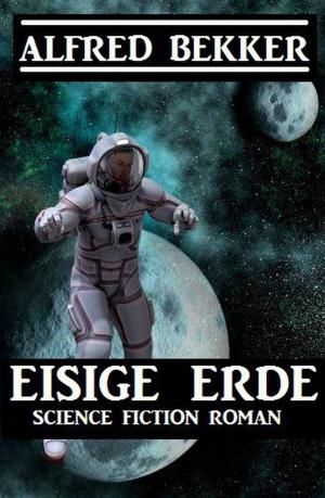 Cover of the book Eisige Erde by Alfred Bekker, Larry Lash, Glenn Stirling, R. S. Stone
