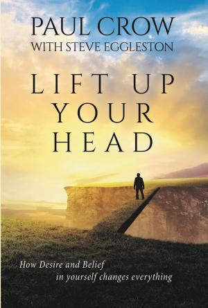 Cover of the book Lift Up Your Head by Sonia A Nwajei