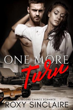 Cover of the book One More Turn: A Second Chance Romance by Roxy Sinclaire, Natasha Tanner