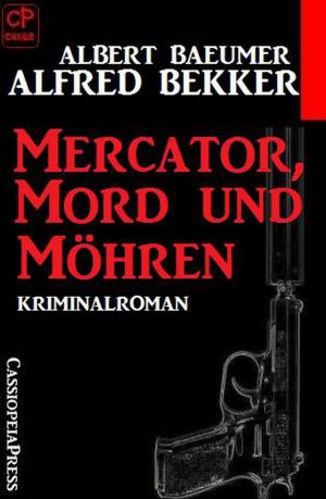 Cover of the book Mercator, Mord und Möhren: Kriminalroman by Alfred Bekker, A. F. Morland, Pete Hackett, Thomas West