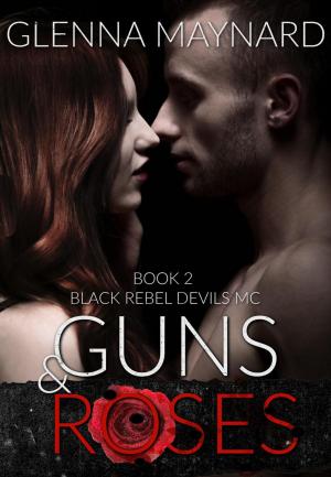 Cover of the book Guns & Roses by Glenna Maynard